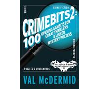 CrimeBits 2: 100 Opening Gambits for Great Thrillers & Linked Mystery Puzzles : Selected & with an Introduction by Val McDermid