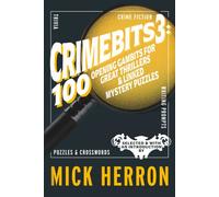 CrimeBits 3: 100 Opening Gambits for Great Thrillers & Linked Mystery Puzzles : Judged and Introduced by Mick Herron and Luca Veste
