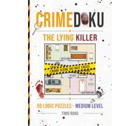 Crimedoku The Lying Killer: 90 Medium Level Logic Puzzles for Experienced Solvers Ready to Go Further