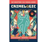 CrimeLogic. Delitto sull'Aurora: 80 misteri da risolvere con la logica a bordo di un transatlantico del 1928: enigmistica investigativa per adulti, ... e soluzioni spiegate passo per passo