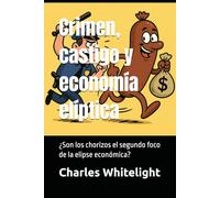 Crimen, castigo y economía elíptica: ¿Son los chorizos el segundo foco de la elipse económica?