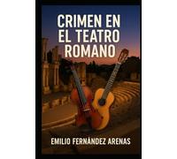 Crimen en el Teatro Romano: Asesinato y robo de arte desde el pasado romano hasta el cibercrimen.