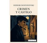 Crimen y castigo - Edición anotada con prólogo original y análisis profundo (Sterling & Ivy Classics)