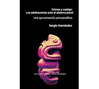 Crimen y castigo: los adolescentes ante el sistema penal: Una aproximación psicoanalítica