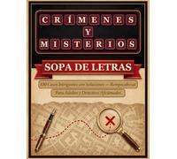 Crímenes y Misterios: Sopa de Letras: Resuelve 100 Casos Intrigantes con Soluciones - Rompecabezas para Adultos y Detectives Aficionados
