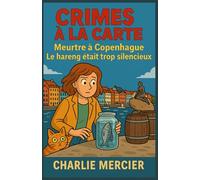 Crimes à la Carte Tome 16 Meurtre à Copenhague Le hareng était trop silencieux: Une enquête immersive, réaliste et riche en tension, qui explore la force et les limites de la mémoire gustative.