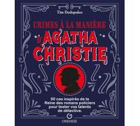 Crimes à la manière d'Agatha Christie: 50 cas inspirés de la Reine des romans policiers pour tester vos talents de détective