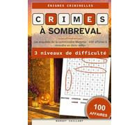 Crimes à Sombreval: Les enquêtes de la commissaire Merlette · 100 affaires à résoudre en mots mêlés