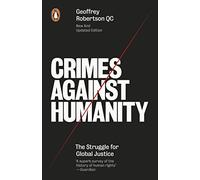 Crimes Against Humanity: The Struggle For Global Justice