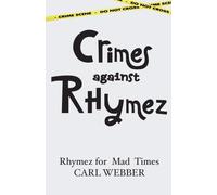 Crimes against Rhymez : Rhymez for Mad Times