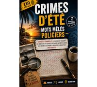 Crimes d'Été - Mots Mêlés Policiers: Enquêtes criminelles à élucider en traquant les indices et les suspects à travers des mots cachés, des énigmes de logique et des défis de déduction pour adultes