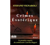 Crimes Ésotériques: La Première Enquête Du Commissaire Caterina Ruggeri