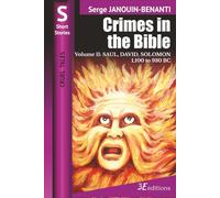 Crimes in the Bible - Volume II: SAUL, DAVID, SOLOMON - 1,100 to 930 BC (Cruel Tales)