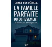 Crimes non résolus - La Famille parfaite du lotissement