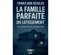 Crimes Non Résolus - La Famille Parfaite Du Lotissement
