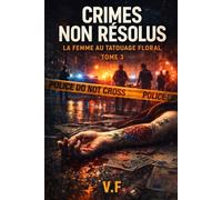 CRIMES NON RÉSOLUS: Tome 3 : La Femme au Tatouage Floral