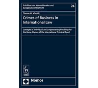 Crimes of Business in International Law: Concepts of Individual and Corporate Responsibility for the Rome Statute of the International Criminal Court