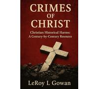 CRIMES OF CHRIST: Christian Historical Harms: A Century-by-Century Resource