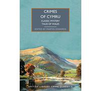 Crimes of Cymru: Classic Mystery Tales of Wales : 114 (British Library Crime Classics)
