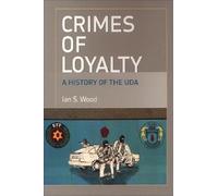 Crimes of Loyalty: A History of the UDA