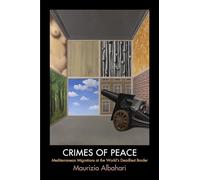 Crimes of Peace: Mediterranean Migrations at the World's Deadliest Border (Pennsylvania Studies in Human Rights)