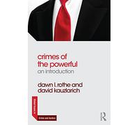 Crimes of the Powerful: An Introduction (Global Issues in Crime and Justice)