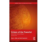 Crimes of the Powerful – White‑Collar Crime and Beyond (Global Issues in Crime and Justice)