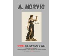 Crimes on New Year’s Eve: Three true crime stories from Caloocan (Philippines, 2010), Cologne (Germany, 2015-2016), and Medellín (Colombia, 2024-2025) (INTERNATIONAL TRUE CRIME DOCUMENTARIES)