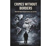 Crimes Without Borders: Killers Who Slipped Through Countries, Laws, and Time