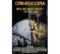 Crimeucopia - We'll Be Right Back - After This!