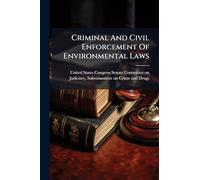Criminal And Civil Enforcement Of Environmental Laws