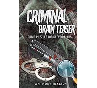 Criminal Brain Teasers: Crime Puzzles For Clever Minds