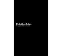 Criminal Cannibalism: The Dark Side of Survival Instincts