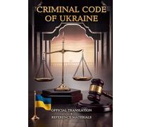 Criminal Code of Ukraine: Official translation + reference materials (Law of Ukraine)