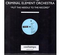 Criminal Element Orchestra - CRIMINAL ELEMENT ORCHESTRA / PUT THE NEEDLE TO THE RECORD