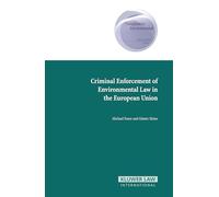 Criminal Enforcement of Environmental Law in the European Union (Comparative Environmental Law & Policy): 8 (Comparative Environmental Law and Policy Series Set)