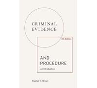 Criminal Evidence and Procedure: An Introduction