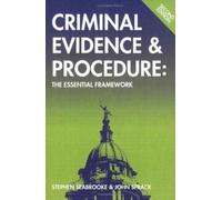 Criminal Evidence and Procedure : The Essential Framework