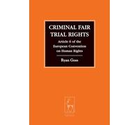 Criminal Fair Trial Rights: Article 6 of the European Convention on Human Rights: 11 (Criminal Law Library)