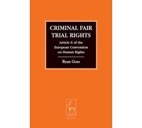Criminal Fair Trial Rights: Article 6 of the European Convention on Human Rights: 11 (Criminal Law Library)