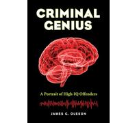 Criminal Genius: A Portrait of High-IQ Offenders