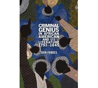 Criminal Genius in African American and US Literature, 1793-1845
