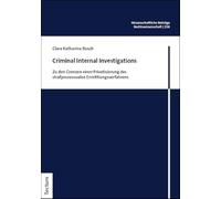 Criminal Internal Investigations: Zu den Grenzen einer Privatisierung des strafprozessualen Ermittlungsverfahrens