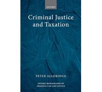 Criminal Justice and Taxation (Oxford Monographs on Criminal Law and Justice)
