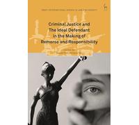 Criminal Justice and The Ideal Defendant in the Making of Remorse and Responsibility (Oñati International Series in Law and Society)