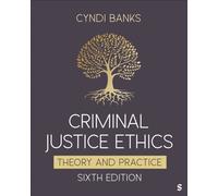 Criminal Justice Ethics : Theory and Practice