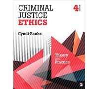 Criminal Justice Ethics: Theory and Practice