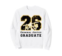 Criminal Justice Graduate Graduated Class of 2026 Graduation Sweatshirt