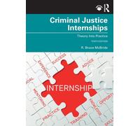 Criminal Justice Internships : Theory Into Practice