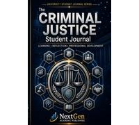Criminal Justice Student Journal: Learning • Reflection • Professional Development
